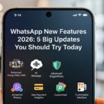 WhatsApp New Features 2026: 5 Big Updates You Should Try Today