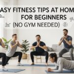 Easy Fitness Tips at Home for Beginners (No Gym Needed)